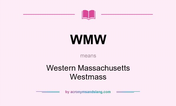 What does WMW mean? It stands for Western Massachusetts Westmass
