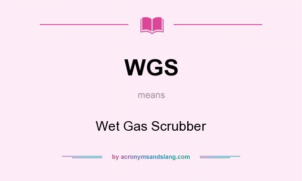 What does WGS mean? It stands for Wet Gas Scrubber