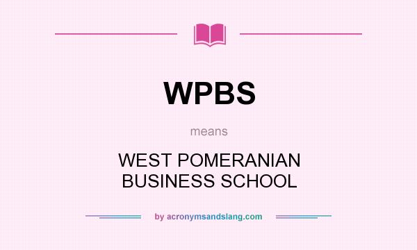 What does WPBS mean? It stands for WEST POMERANIAN BUSINESS SCHOOL