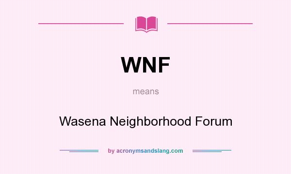 What does WNF mean? It stands for Wasena Neighborhood Forum