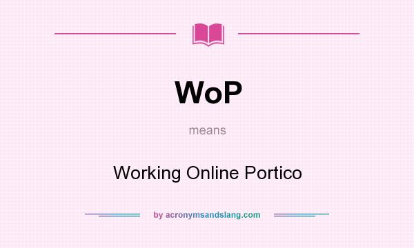 What does WoP mean? It stands for Working Online Portico