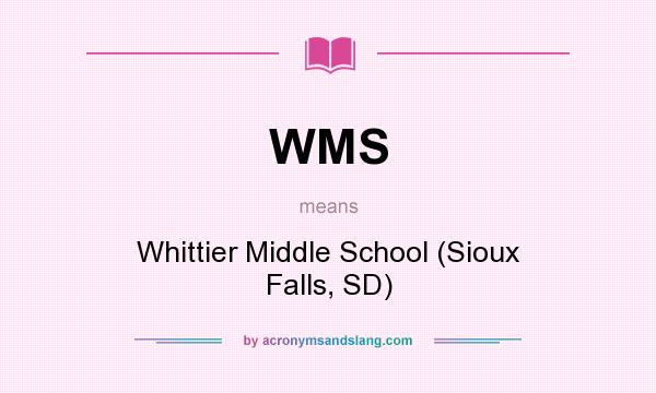 What does WMS mean? It stands for Whittier Middle School (Sioux Falls, SD)