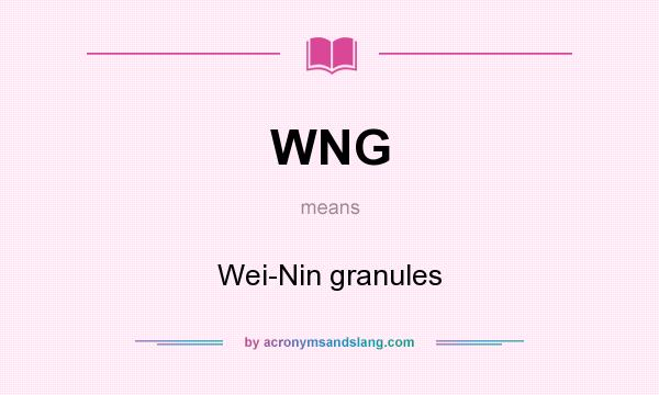 What does WNG mean? It stands for Wei-Nin granules
