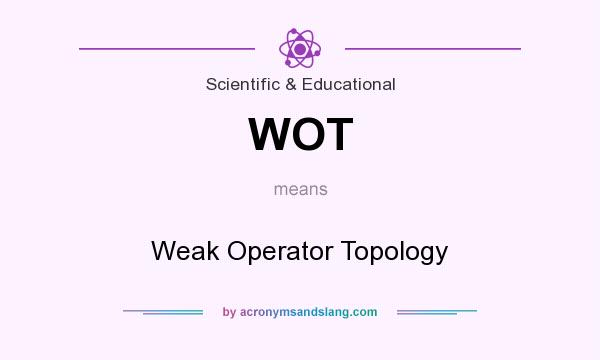 What does WOT mean? It stands for Weak Operator Topology
