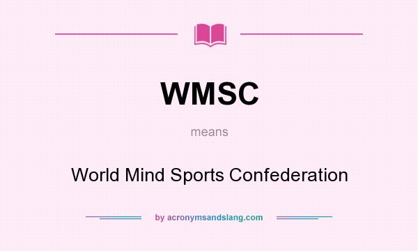 What does WMSC mean? It stands for World Mind Sports Confederation
