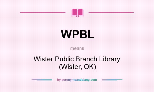 What does WPBL mean? It stands for Wister Public Branch Library (Wister, OK)