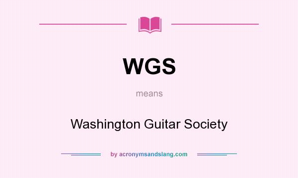 What does WGS mean? It stands for Washington Guitar Society