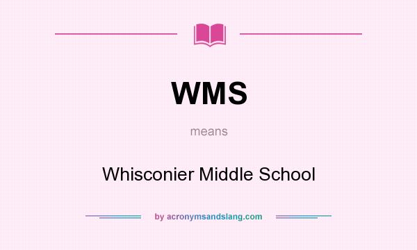 What does WMS mean? It stands for Whisconier Middle School