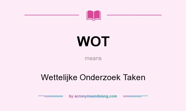 What does WOT mean? It stands for Wettelijke Onderzoek Taken