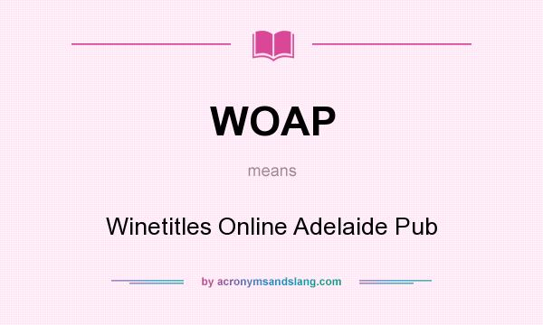 What does WOAP mean? It stands for Winetitles Online Adelaide Pub