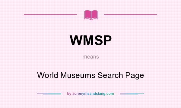 What does WMSP mean? It stands for World Museums Search Page