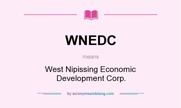 What does WNEDC mean? It stands for West Nipissing Economic Development Corp.