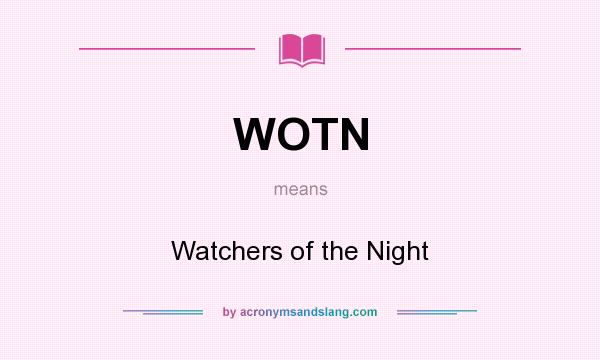 What does WOTN mean? It stands for Watchers of the Night