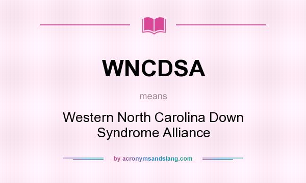 What does WNCDSA mean? It stands for Western North Carolina Down Syndrome Alliance