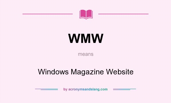 What does WMW mean? It stands for Windows Magazine Website