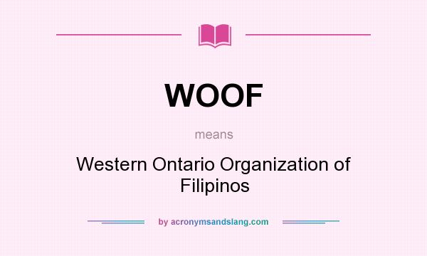 What does WOOF mean? It stands for Western Ontario Organization of Filipinos