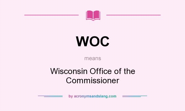 What does WOC mean? It stands for Wisconsin Office of the Commissioner
