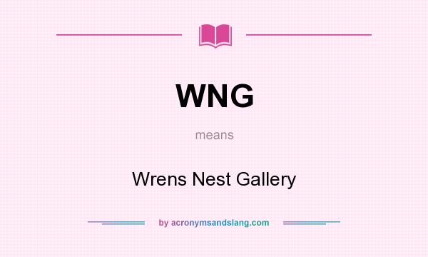 What does WNG mean? It stands for Wrens Nest Gallery