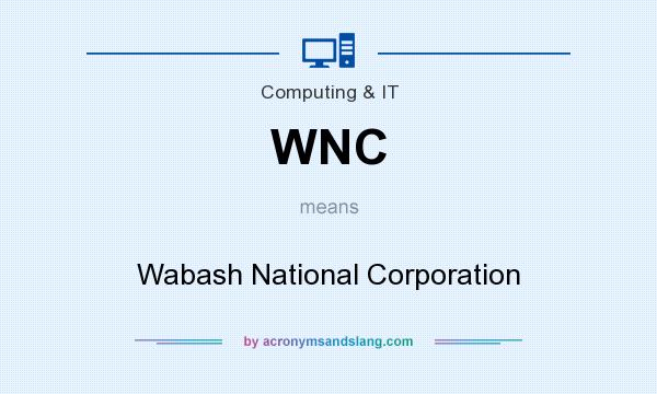 What does WNC mean? It stands for Wabash National Corporation