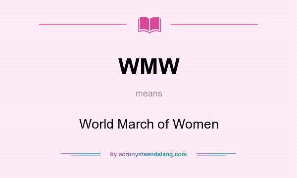 What does WMW mean? It stands for World March of Women
