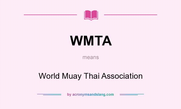 What does WMTA mean? It stands for World Muay Thai Association