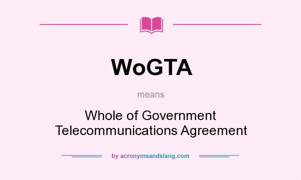 What does WoGTA mean? It stands for Whole of Government Telecommunications Agreement
