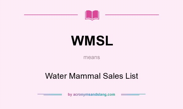 What does WMSL mean? It stands for Water Mammal Sales List