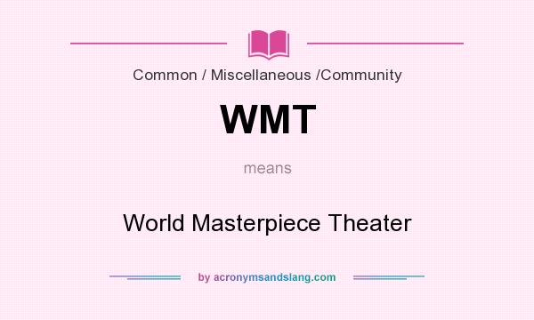 What does WMT mean? It stands for World Masterpiece Theater