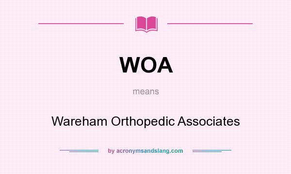 What does WOA mean? It stands for Wareham Orthopedic Associates
