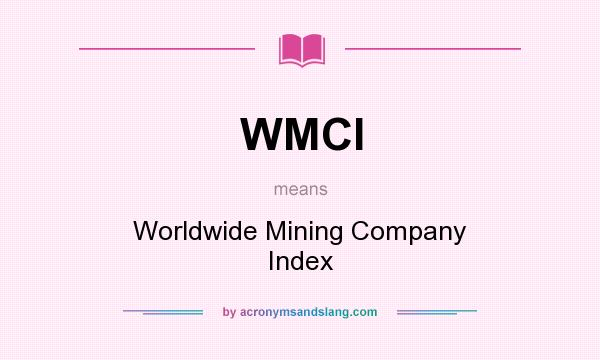 What does WMCI mean? It stands for Worldwide Mining Company Index