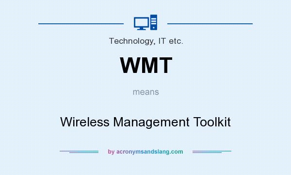 What does WMT mean? It stands for Wireless Management Toolkit