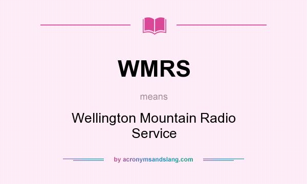 What does WMRS mean? It stands for Wellington Mountain Radio Service