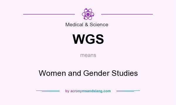 What does WGS mean? It stands for Women and Gender Studies