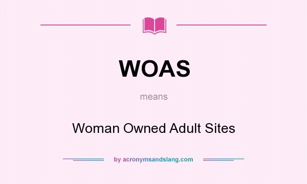 What does WOAS mean? It stands for Woman Owned Adult Sites