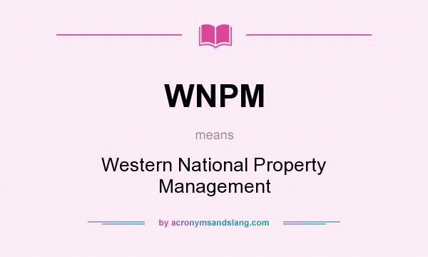 What does WNPM mean? It stands for Western National Property Management