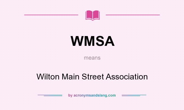 What does WMSA mean? It stands for Wilton Main Street Association