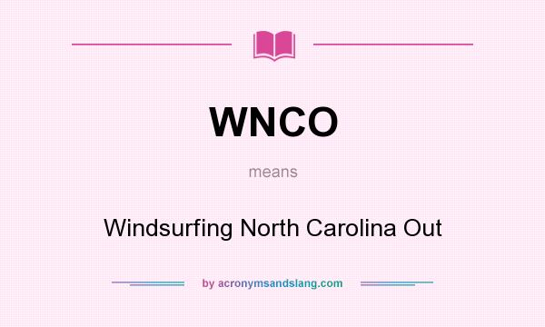 What does WNCO mean? It stands for Windsurfing North Carolina Out