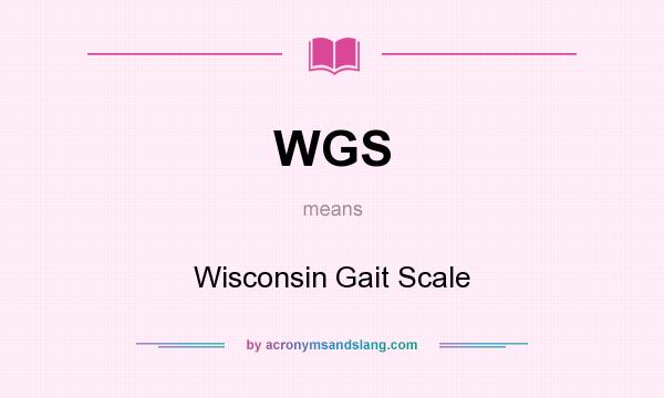 What does WGS mean? It stands for Wisconsin Gait Scale
