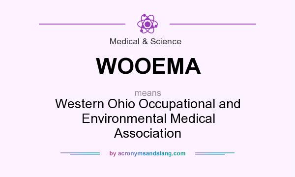 What does WOOEMA mean? It stands for Western Ohio Occupational and Environmental Medical Association