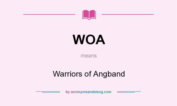 What does WOA mean? It stands for Warriors of Angband