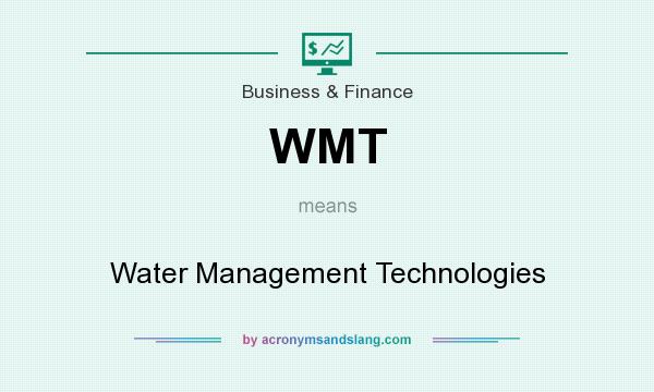 What does WMT mean? It stands for Water Management Technologies