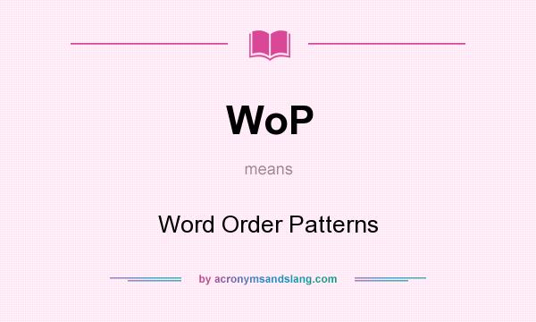 What does WoP mean? It stands for Word Order Patterns