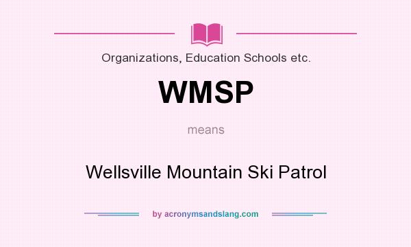 What does WMSP mean? It stands for Wellsville Mountain Ski Patrol