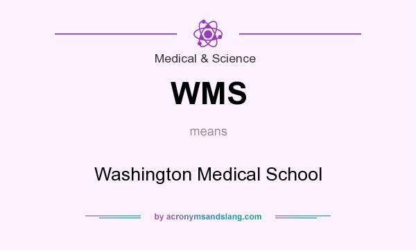 What does WMS mean? It stands for Washington Medical School