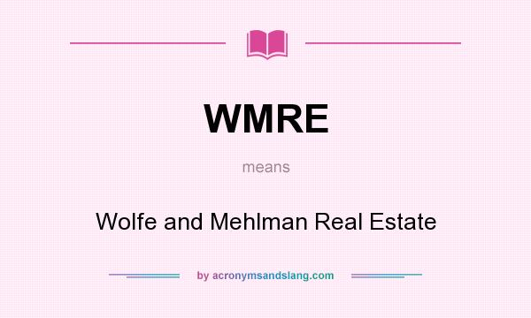 What does WMRE mean? It stands for Wolfe and Mehlman Real Estate