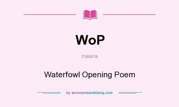 What does WoP mean? It stands for Waterfowl Opening Poem