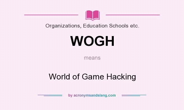 What does WOGH mean? It stands for World of Game Hacking