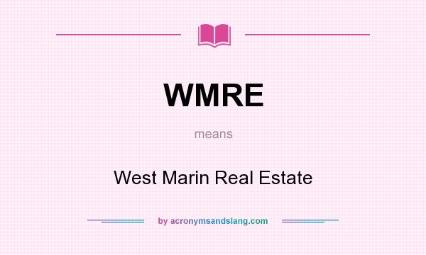 What does WMRE mean? It stands for West Marin Real Estate