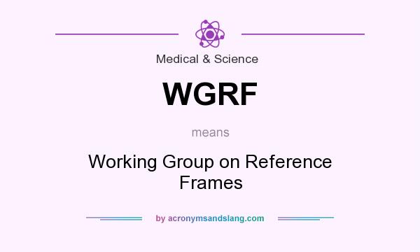 What does WGRF mean? It stands for Working Group on Reference Frames