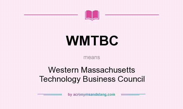 What does WMTBC mean? It stands for Western Massachusetts Technology Business Council